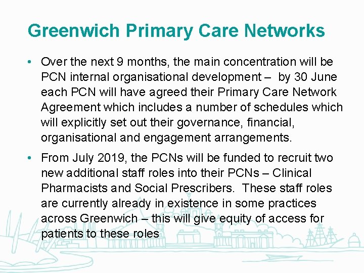 Greenwich Primary Care Networks • Over the next 9 months, the main concentration will