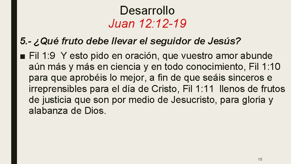 Desarrollo Juan 12: 12 -19 5. - ¿Qué fruto debe llevar el seguidor de