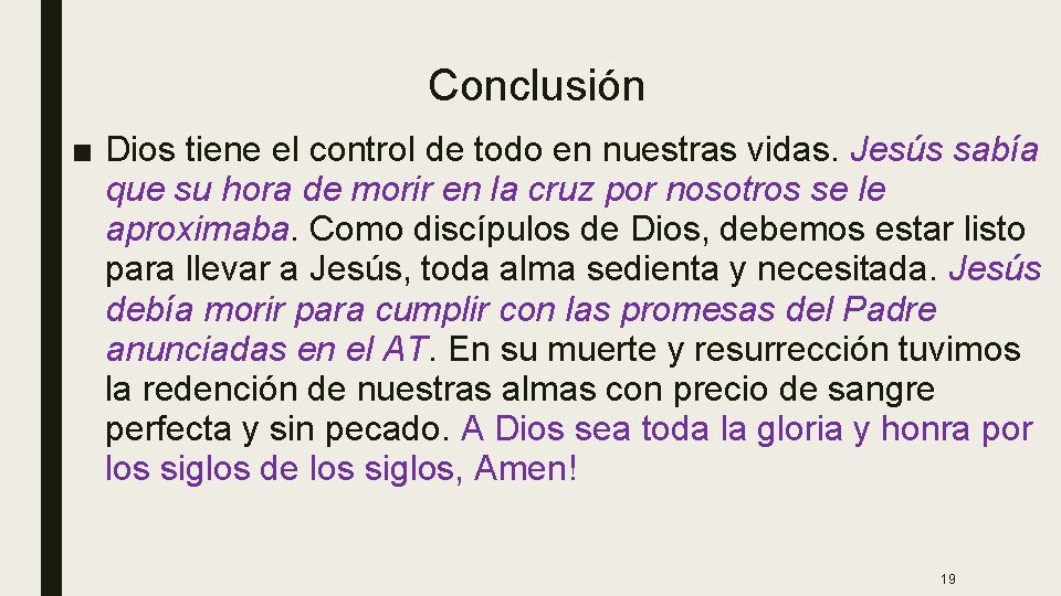 Conclusión ■ Dios tiene el control de todo en nuestras vidas. Jesús sabía que