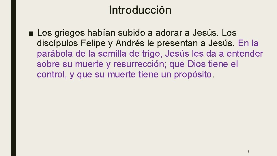 Introducción ■ Los griegos habían subido a adorar a Jesús. Los discípulos Felipe y