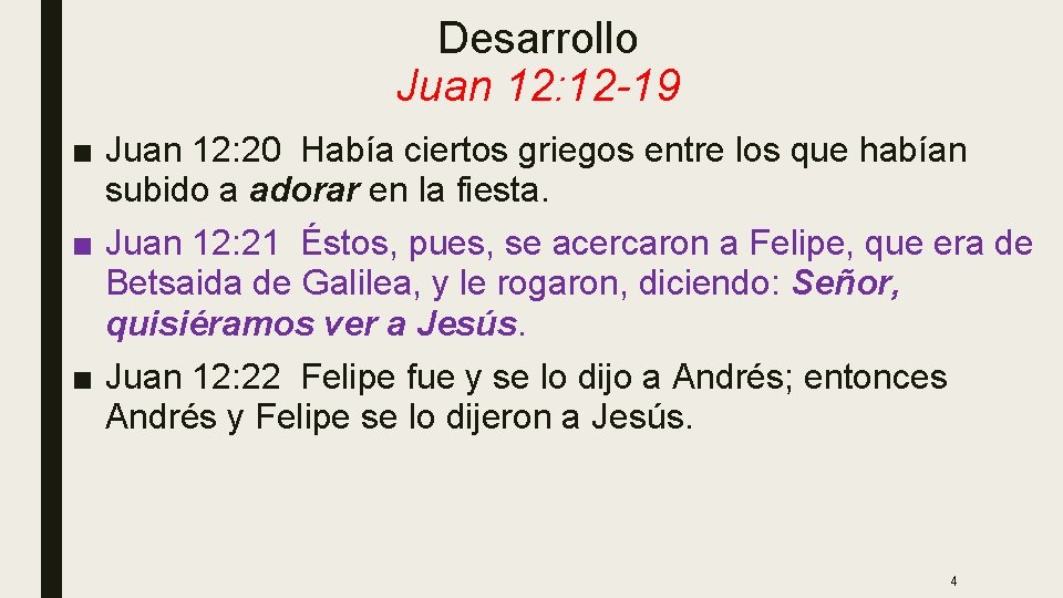 Desarrollo Juan 12: 12 -19 ■ Juan 12: 20 Había ciertos griegos entre los