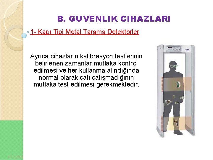 B. GUVENLIK CIHAZLARI 1 - Kapı Tipi Metal Tarama Detektörler Ayrıca cihazların kalibrasyon testlerinin