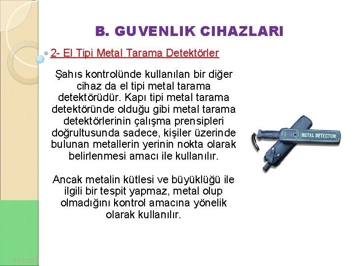 B. GUVENLIK CIHAZLARI 2 - El Tipi Metal Tarama Detektörler Şahıs kontrolünde kullanılan bir