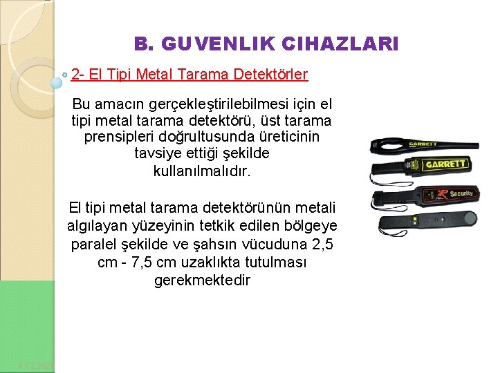 B. GUVENLIK CIHAZLARI 2 - El Tipi Metal Tarama Detektörler Bu amacın gerçekleştirilebilmesi için