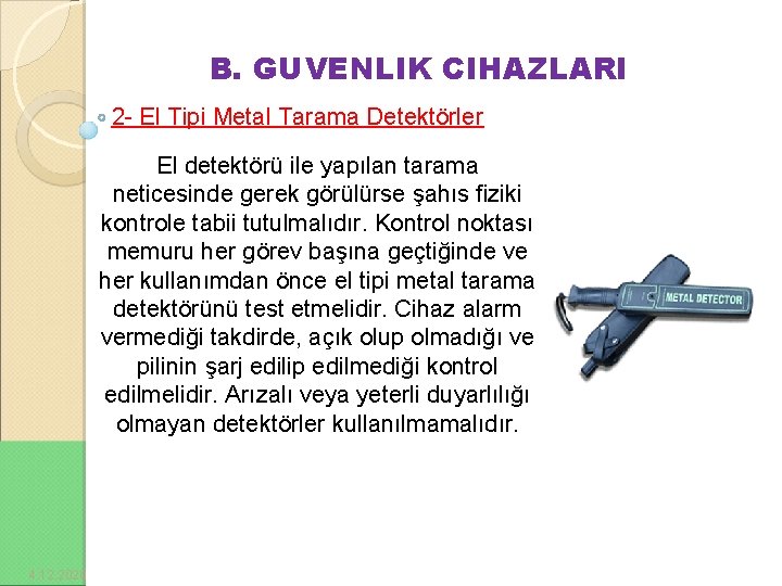 B. GUVENLIK CIHAZLARI 2 - El Tipi Metal Tarama Detektörler El detektörü ile yapılan