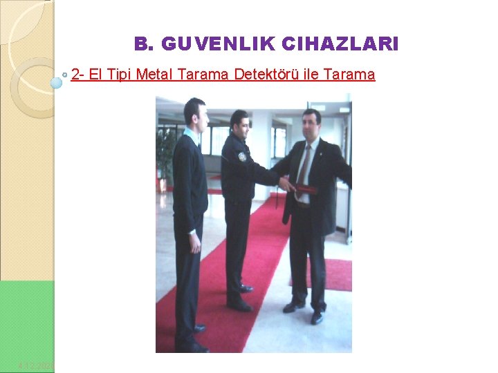 B. GUVENLIK CIHAZLARI 2 - El Tipi Metal Tarama Detektörü ile Tarama 4. 12.