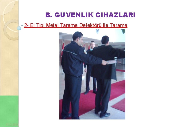 B. GUVENLIK CIHAZLARI 2 - El Tipi Metal Tarama Detektörü ile Tarama 4. 12.