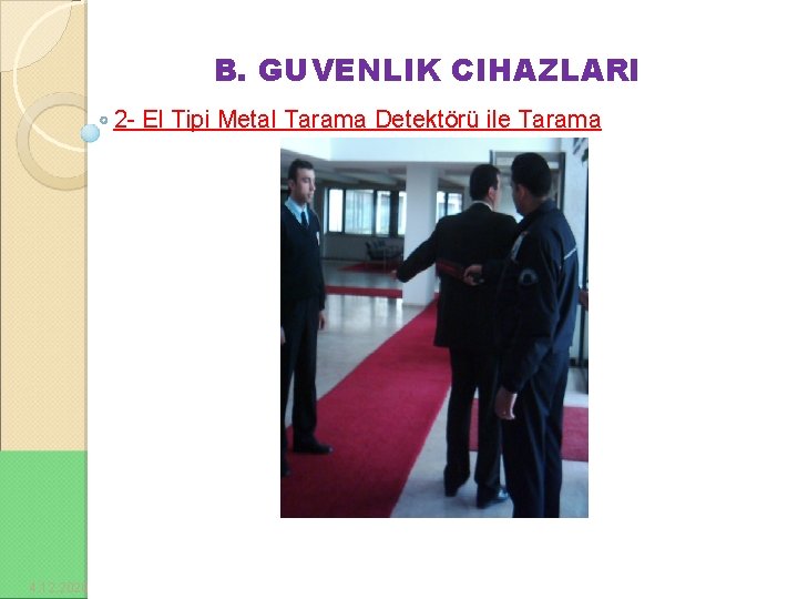 B. GUVENLIK CIHAZLARI 2 - El Tipi Metal Tarama Detektörü ile Tarama 4. 12.