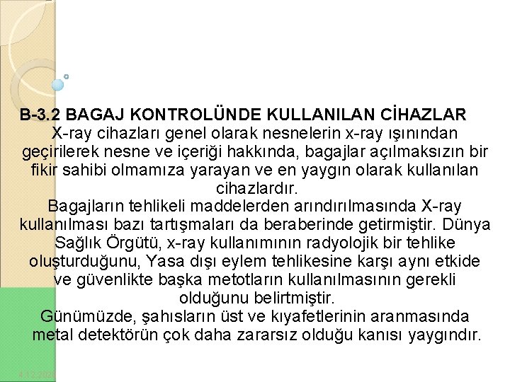 B-3. 2 BAGAJ KONTROLÜNDE KULLANILAN CİHAZLAR X-ray cihazları genel olarak nesnelerin x-ray ışınından geçirilerek