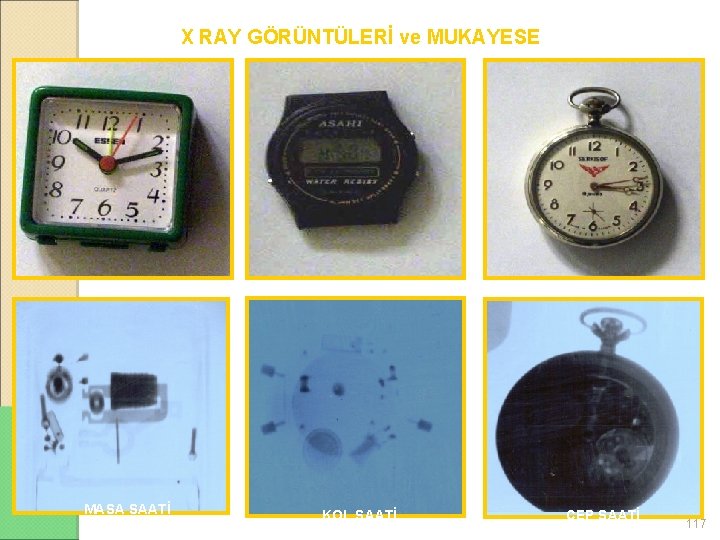 X RAY GÖRÜNTÜLERİ ve MUKAYESE MASA SAATİ KOL SAATİ CEP SAATİ 117 