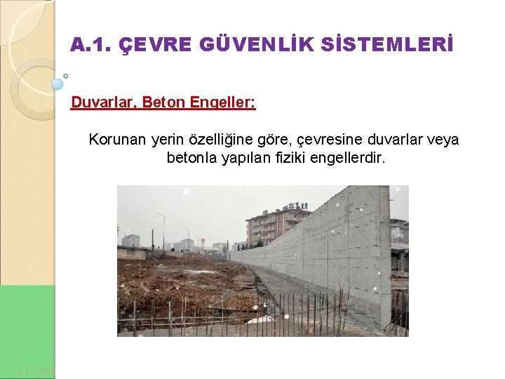 A. 1. ÇEVRE GÜVENLİK SİSTEMLERİ Duvarlar, Beton Engeller: Korunan yerin özelliğine göre, çevresine duvarlar