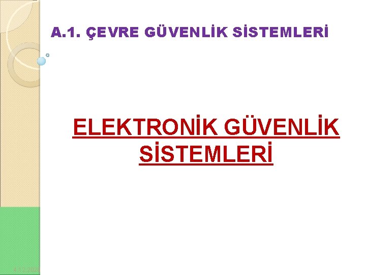 A. 1. ÇEVRE GÜVENLİK SİSTEMLERİ ELEKTRONİK GÜVENLİK SİSTEMLERİ 4. 12. 2020 3 0 