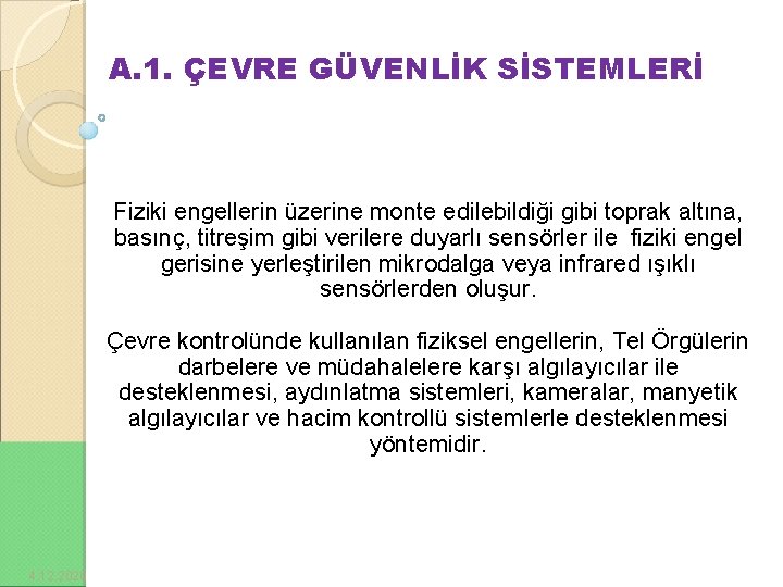 A. 1. ÇEVRE GÜVENLİK SİSTEMLERİ Fiziki engellerin üzerine monte edilebildiği gibi toprak altına, basınç,