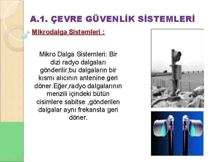 A. 1. ÇEVRE GÜVENLİK SİSTEMLERİ Mikrodalga Sistemleri : Mikro Dalga Sistemleri: Bir dizi radyo