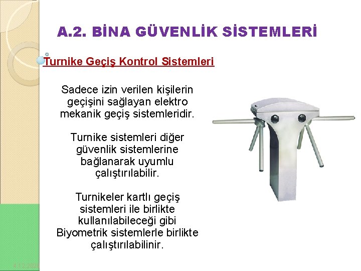 A. 2. BİNA GÜVENLİK SİSTEMLERİ Turnike Geçiş Kontrol Sistemleri Sadece izin verilen kişilerin geçişini