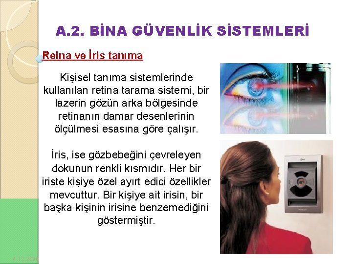 A. 2. BİNA GÜVENLİK SİSTEMLERİ Reina ve İris tanıma Kişisel tanıma sistemlerinde kullanılan retina