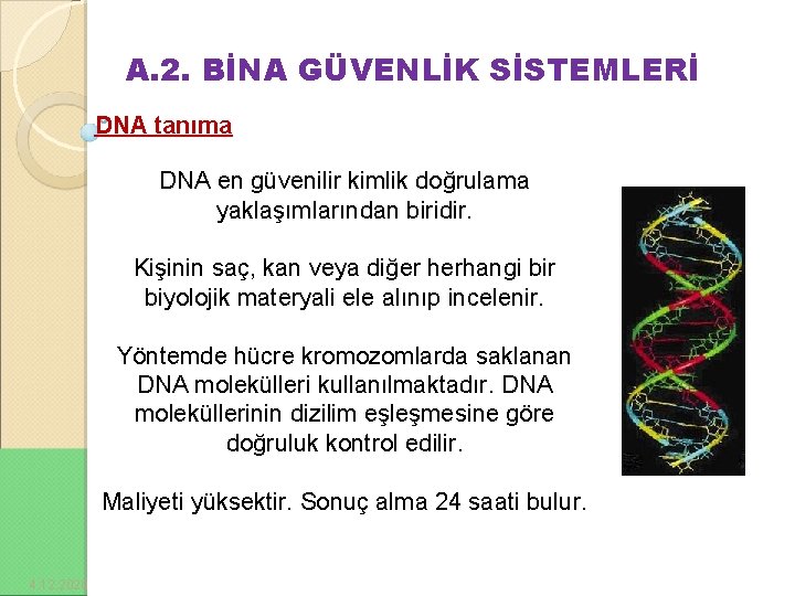 A. 2. BİNA GÜVENLİK SİSTEMLERİ DNA tanıma DNA en güvenilir kimlik doğrulama yaklaşımlarından biridir.