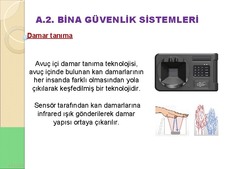 A. 2. BİNA GÜVENLİK SİSTEMLERİ Damar tanıma Avuç içi damar tanıma teknolojisi, avuç içinde