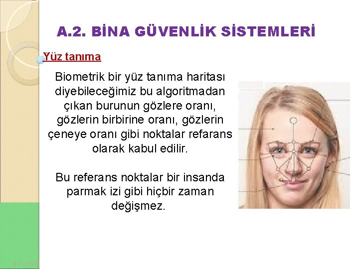 A. 2. BİNA GÜVENLİK SİSTEMLERİ Yüz tanıma Biometrik bir yüz tanıma haritası diyebileceğimiz bu