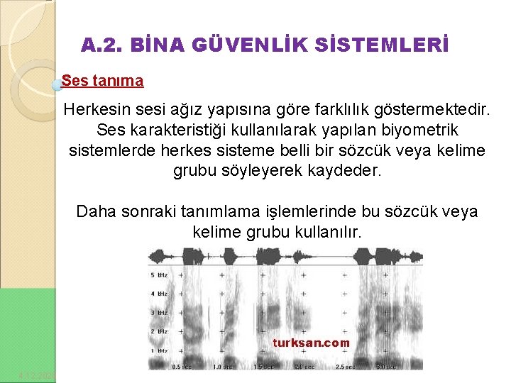 A. 2. BİNA GÜVENLİK SİSTEMLERİ Ses tanıma Herkesin sesi ağız yapısına göre farklılık göstermektedir.