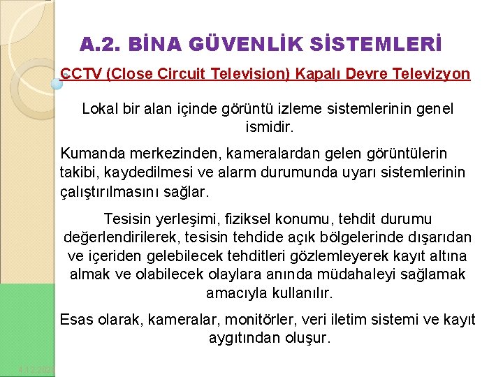 A. 2. BİNA GÜVENLİK SİSTEMLERİ CCTV (Close Circuit Television) Kapalı Devre Televizyon Lokal bir