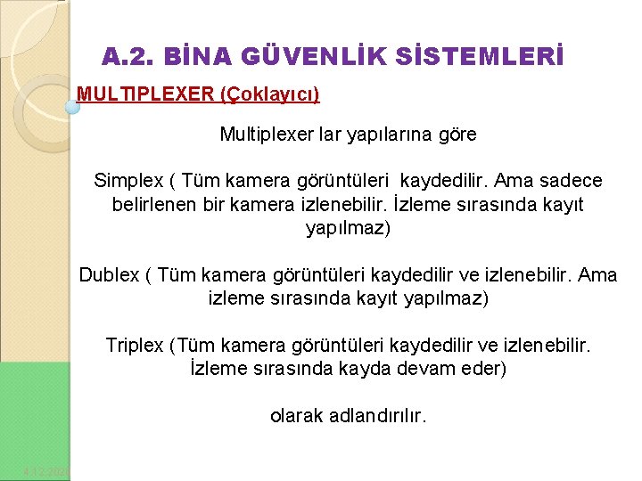 A. 2. BİNA GÜVENLİK SİSTEMLERİ MULTIPLEXER (Çoklayıcı) Multiplexer lar yapılarına göre Simplex ( Tüm