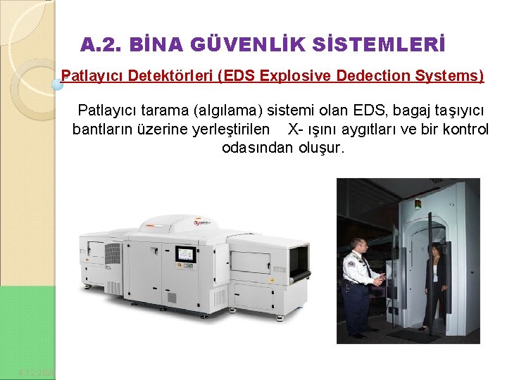 A. 2. BİNA GÜVENLİK SİSTEMLERİ Patlayıcı Detektörleri (EDS Explosive Dedection Systems) Patlayıcı tarama (algılama)