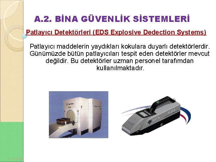A. 2. BİNA GÜVENLİK SİSTEMLERİ Patlayıcı Detektörleri (EDS Explosive Dedection Systems) Patlayıcı maddelerin yaydıkları