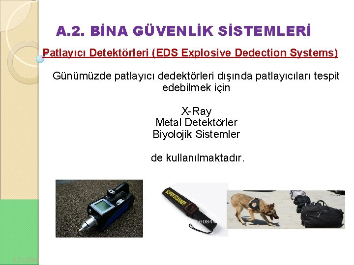 A. 2. BİNA GÜVENLİK SİSTEMLERİ Patlayıcı Detektörleri (EDS Explosive Dedection Systems) Günümüzde patlayıcı dedektörleri