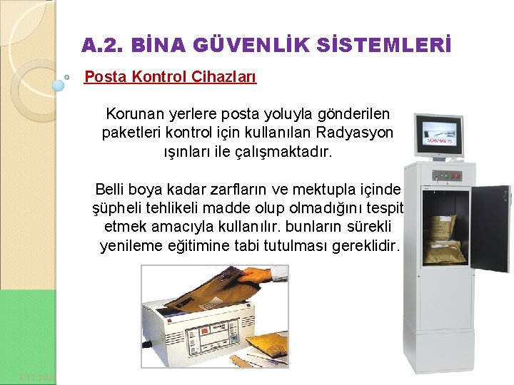 A. 2. BİNA GÜVENLİK SİSTEMLERİ Posta Kontrol Cihazları Korunan yerlere posta yoluyla gönderilen paketleri