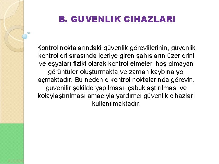 B. GUVENLIK CIHAZLARI Kontrol noktalarındaki güvenlik görevlilerinin, güvenlik kontrolleri sırasında içeriye giren şahısların üzerlerini