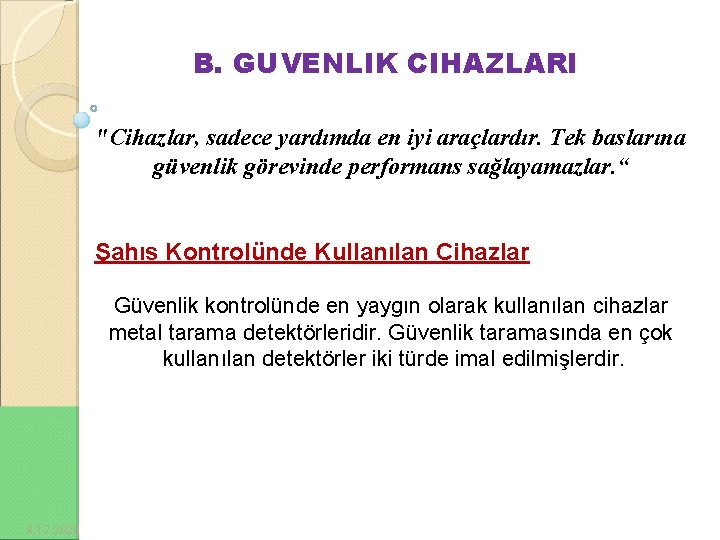 B. GUVENLIK CIHAZLARI "Cihazlar, sadece yardımda en iyi araçlardır. Tek baslarına güvenlik görevinde performans