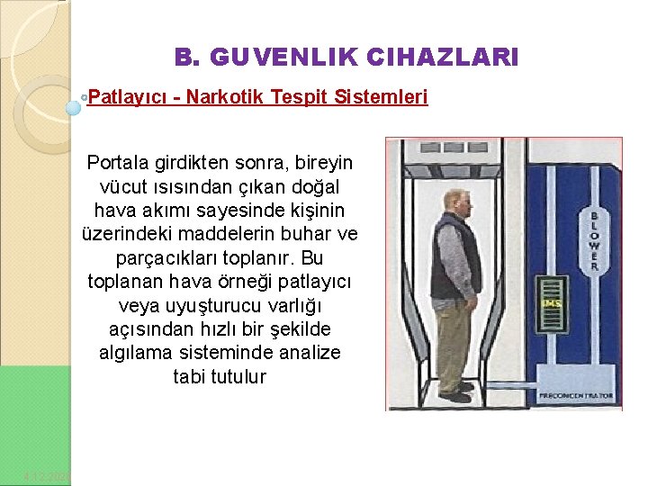 B. GUVENLIK CIHAZLARI Patlayıcı - Narkotik Tespit Sistemleri Portala girdikten sonra, bireyin vücut ısısından