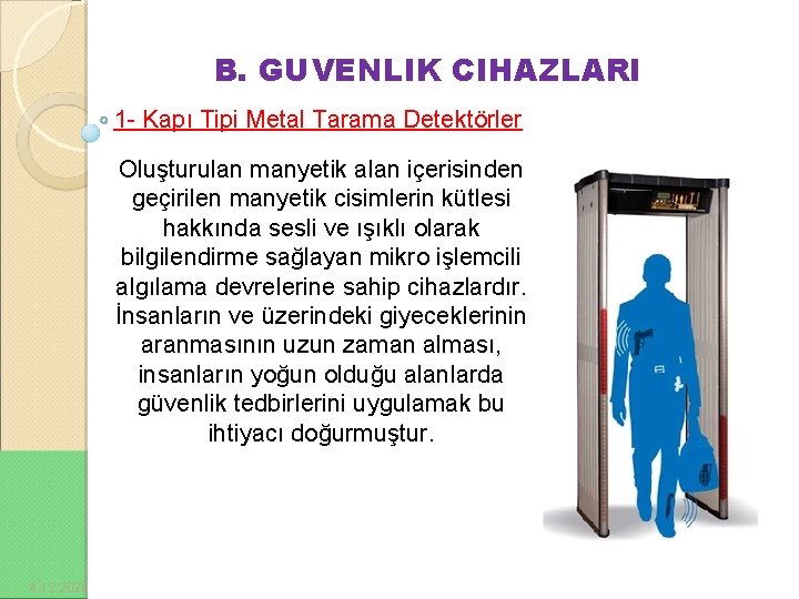 B. GUVENLIK CIHAZLARI 1 - Kapı Tipi Metal Tarama Detektörler Oluşturulan manyetik alan içerisinden