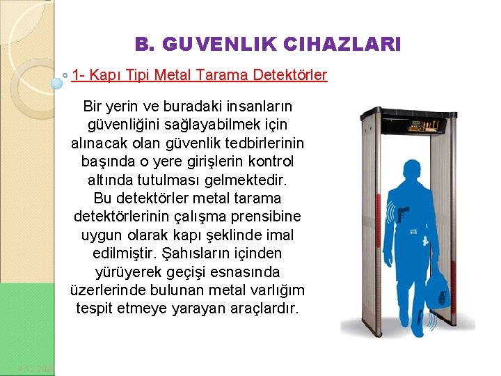 B. GUVENLIK CIHAZLARI 1 - Kapı Tipi Metal Tarama Detektörler Bir yerin ve buradaki