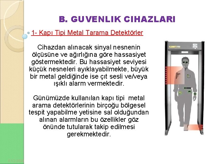 B. GUVENLIK CIHAZLARI 1 - Kapı Tipi Metal Tarama Detektörler Cihazdan alınacak sinyal nesnenin