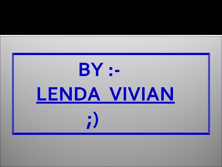 BY : LENDA VIVIAN ; ) 