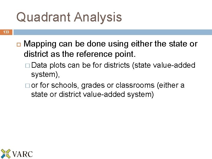 Quadrant Analysis 133 Mapping can be done using either the state or district as