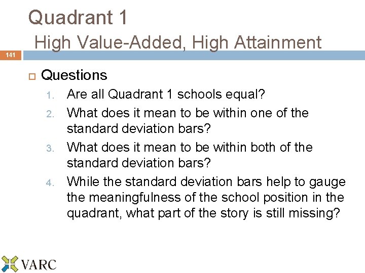 141 Quadrant 1 High Value-Added, High Attainment Questions 1. 2. 3. 4. Are all