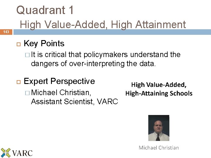 143 Quadrant 1 High Value-Added, High Attainment Key Points � It is critical that