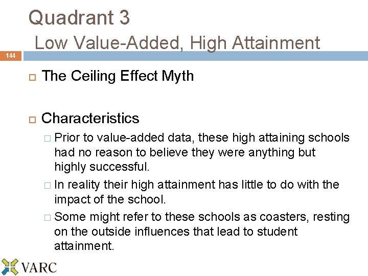 144 Quadrant 3 Low Value-Added, High Attainment The Ceiling Effect Myth Characteristics � Prior