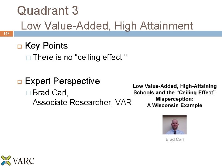 147 Quadrant 3 Low Value-Added, High Attainment Key Points � There is no “ceiling