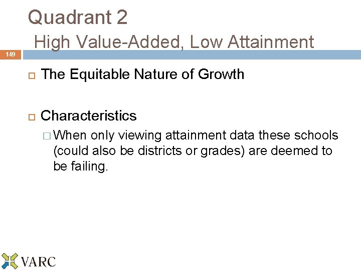 149 Quadrant 2 High Value-Added, Low Attainment The Equitable Nature of Growth Characteristics �