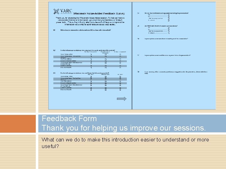 Feedback Form Thank you for helping us improve our sessions. What can we do