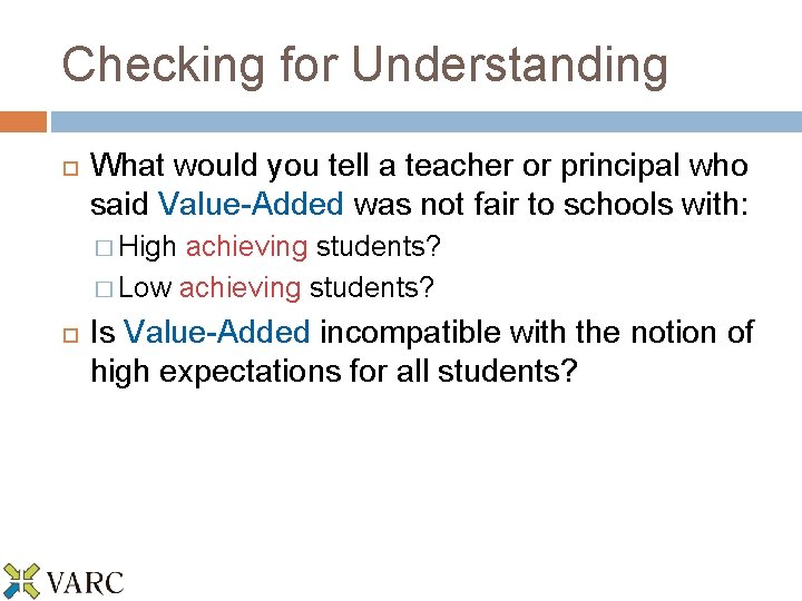 Checking for Understanding What would you tell a teacher or principal who said Value-Added