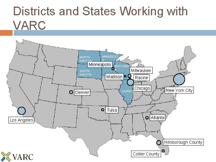 Districts and States Working with VARC NORTH DAKOTA MINNESOT A Minneapolis SOUTH DAKOTA WISCONSI