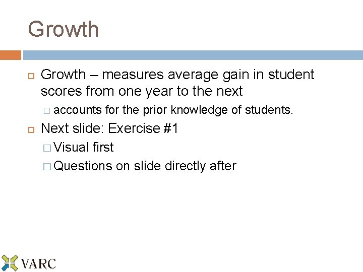 Growth – measures average gain in student scores from one year to the next