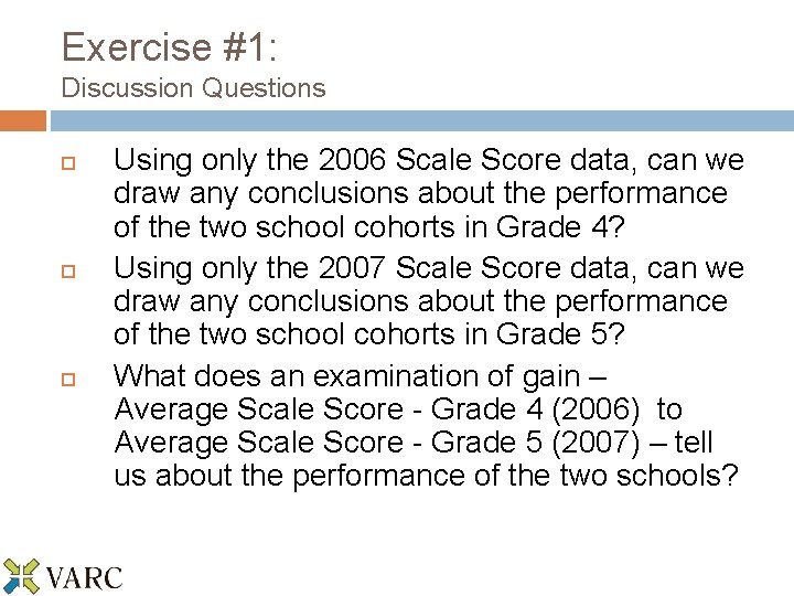 Exercise #1: Discussion Questions Using only the 2006 Scale Score data, can we draw