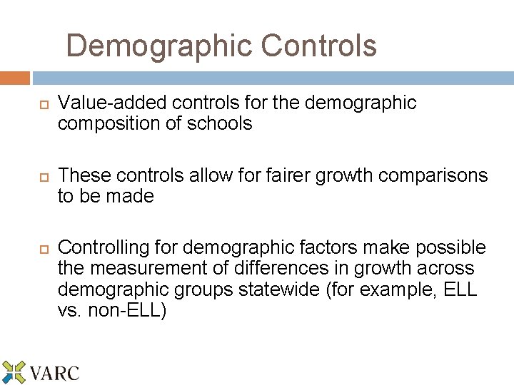 Demographic Controls Value-added controls for the demographic composition of schools These controls allow for