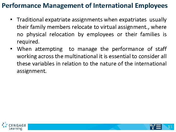 Performance Management of International Employees • Traditional expatriate assignments when expatriates usually their family